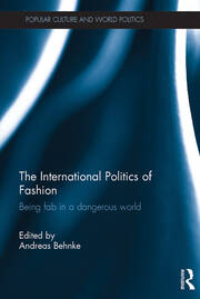The International Politics of Fashion: Being Fab in a Dangerous World book cover
