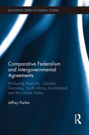 Comparative Federalism and Intergovernmental Agreements: Analyzing Australia, Canada, Germany, South Africa, Switzerland and the United States book cover