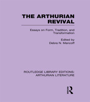 The Arthurian Revival: Essays on Form, Tradition, and Transformation book cover