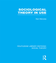 Sociological Theory in Use (RLE Social Theory) book cover