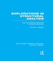 Explorations in Structural Analysis: Dual and Multiple Networks of Social Interaction book cover