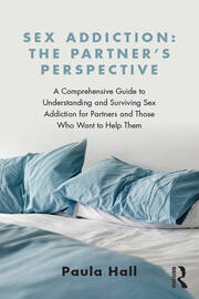 Sex Addiction: The Partner's Perspective: A Comprehensive Guide to Understanding and Surviving Sex Addiction For Partners and Those Who Want to Help Them book cover