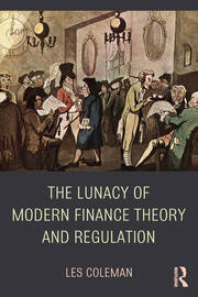 The Lunacy of Modern Finance Theory and Regulation book cover