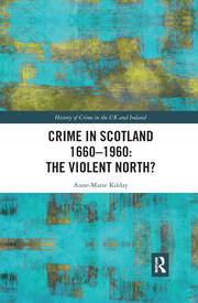 Crime in Scotland 1660-1960: The Violent North? book cover