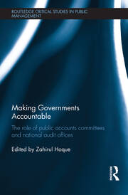 Making Governments Accountable: The Role of Public Accounts Committees and National Audit Offices book cover