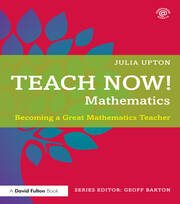 Teach Now! Mathematics: Becoming a Great Mathematics Teacher book cover