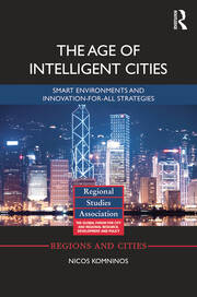 The Age of Intelligent Cities: Smart Environments and Innovation-for-all Strategies book cover