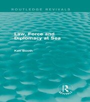 Law, Force and Diplomacy at Sea (Routledge Revivals) book cover