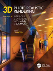 3D Photorealistic Rendering: Interiors & Exteriors with V-Ray and 3ds Max book cover
