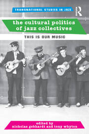 The Cultural Politics of Jazz Collectives: This Is Our Music book cover