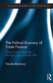 The Political Economy of Trade Finance: Export Credit Agencies, the Paris Club and the IMF book cover