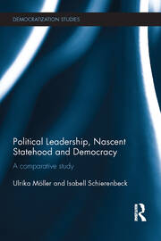 Political Leadership, Nascent Statehood and Democracy: A comparative study book cover