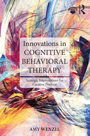 Innovations in Cognitive Behavioral Therapy: Strategic Interventions for Creative Practice book cover