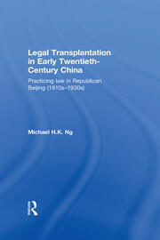 Legal Transplantation in Early Twentieth-Century China: Practicing law in Republican Beijing (1910s-1930s) book cover