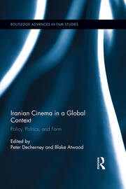 Iranian Cinema in a Global Context: Policy, Politics, and Form book cover