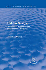 Hidden Designs (Routledge Revivals): The Critical Profession and Renaissance Literature book cover