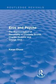 Eros and Psyche (Routledge Revivals): The Representation of Personality in Charlotte Brontë, Charles Dickens, George Eliot book cover