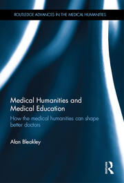Medical Humanities and Medical Education: How the medical humanities can shape better doctors book cover