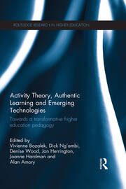 Activity Theory, Authentic Learning and Emerging Technologies: Towards a transformative higher education pedagogy book cover