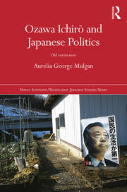 Ozawa Ichirō and Japanese Politics: Old Versus New book cover