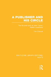 A Publisher and his Circle: The Life and Work of John Taylor, Keats' Publisher book cover