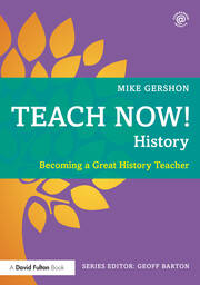 Teach Now! History: Becoming a Great History Teacher book cover