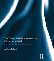 The Trans Pacific Partnership, China and India: Economic and Political Implications book cover