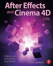 After Effects and Cinema 4D Lite: 3D Motion Graphics and Visual Effects Using CINEWARE book cover