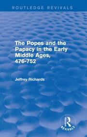 The Popes and the Papacy in the Early Middle Ages (Routledge Revivals): 476-752 book cover