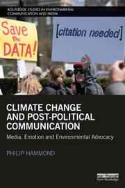 Climate Change and Post-Political Communication: Media, Emotion and Environmental Advocacy book cover