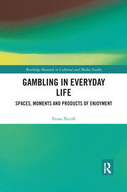 Gambling in Everyday Life: Spaces, Moments and Products of Enjoyment book cover