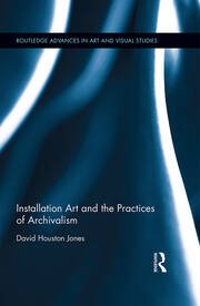 Installation Art and the Practices of Archivalism book cover