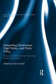 Interpreting Governance, High Politics, and Public Policy: Essays commemorating Interpreting British Governance book cover