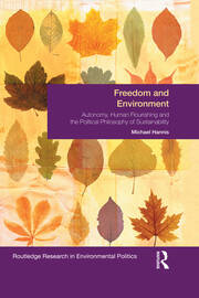 Freedom and Environment: Autonomy, Human Flourishing and the Political Philosophy of Sustainability book cover