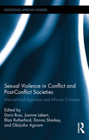 Sexual Violence in Conflict and Post-Conflict Societies: International Agendas and African Contexts book cover
