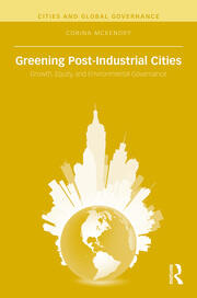 Greening Post-Industrial Cities: Growth, Equity, and Environmental Governance book cover