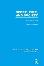 Sport, Time and Society (RLE Sports Studies): The British at Play book cover
