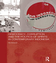 Democracy, Corruption and the Politics of Spirits in Contemporary Indonesia book cover