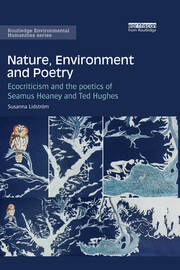 Nature, Environment and Poetry: Ecocriticism and the poetics of Seamus Heaney and Ted Hughes book cover