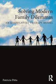 Solving Modern Family Dilemmas: An Assimilative Therapy Model book cover