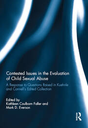Contested Issues in the Evaluation of Child Sexual Abuse: A Response to Questions Raised in Kuehnle and Connell's Edited Volume book cover