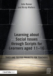 Learning about Social Issues through Scripts for Learners aged 11-16: Tried and tested projects for teachers book cover