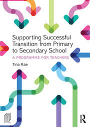 Supporting Successful Transition from Primary to Secondary School: A programme for teachers book cover
