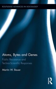 Atoms, Bytes and Genes: Public Resistance and Techno-Scientific Responses book cover