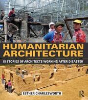 Humanitarian Architecture: 15 stories of architects working after disaster book cover