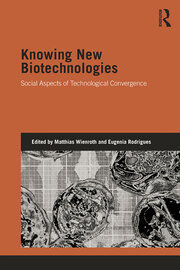 Knowing New Biotechnologies: Social Aspects of Technological Convergence book cover