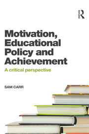 Motivation, Educational Policy and Achievement: A critical perspective book cover