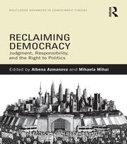 Reclaiming Democracy: Judgment, Responsibility and the Right to Politics book cover