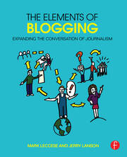 The Elements of Blogging: Expanding the Conversation of Journalism book cover