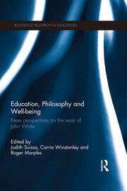 Education, Philosophy and Well-being: New perspectives on the work of John White book cover